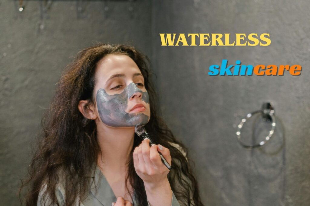 Glow Naturally with These Waterless Skincare Essentials