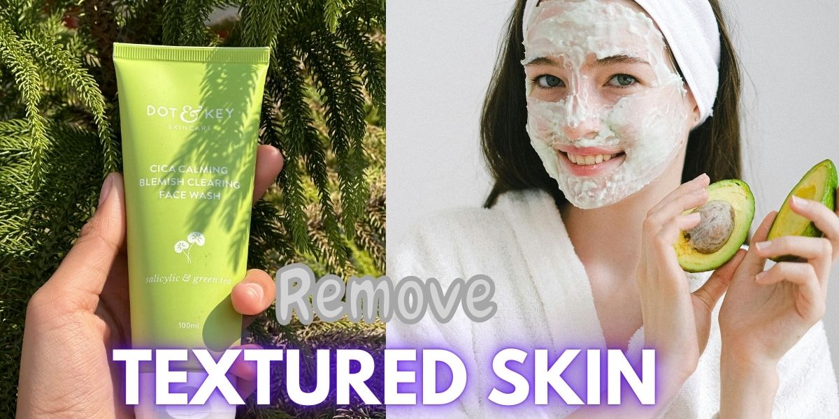 How to Get Rid of Skin Texture Fast & the Right Way